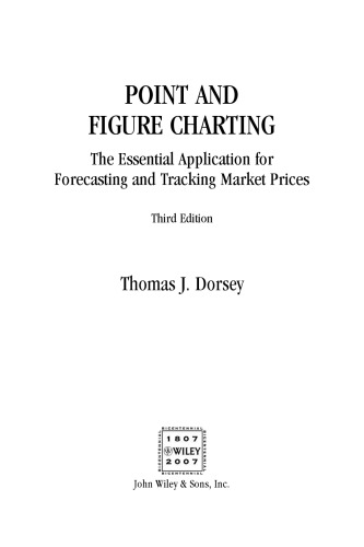 Point and Figure Charting: The Essential Application for Forecasting and Tracking Market Prices 