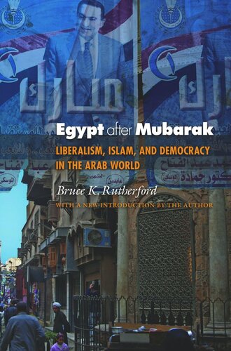 Egypt after Mubarak: Liberalism, Islam, and Democracy in the Arab World