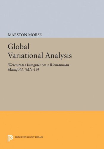 Global Variational Analysis: Weierstrass Integrals on a Riemannian Manifold. (MN-16)