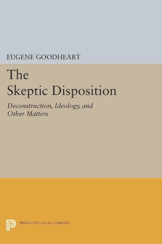 The Skeptic Disposition: Deconstruction, Ideology, and Other Matters