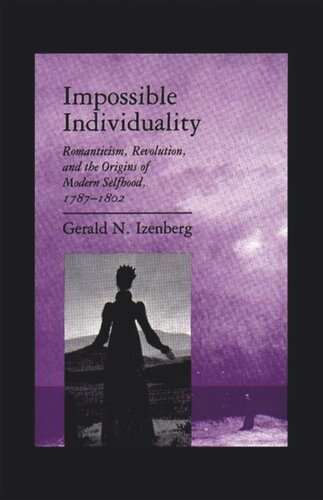 Impossible Individuality: Romanticism, Revolution, and the Origins of Modern Selfhood, 1787-1802