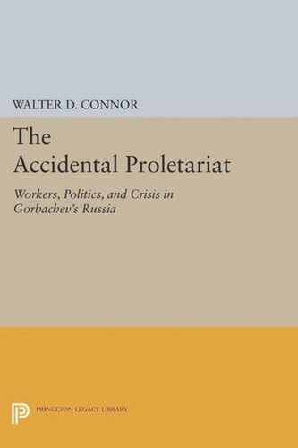 The Accidental Proletariat: Workers, Politics, and Crisis in Gorbachev's Russia