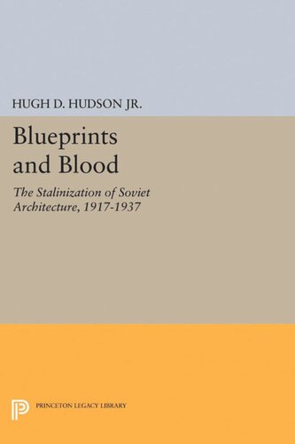 Blueprints and Blood: The Stalinization of Soviet Architecture, 1917-1937