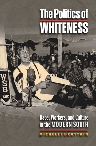 The Politics of Whiteness: Race, Workers, and Culture in the Modern South