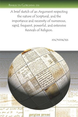 A brief sketch of an Argument respecting the nature of Scriptural, and the importance and necessity of numerous, rapid, frequent, powerful, and extensive Revivals of Religion