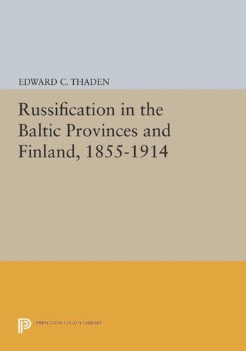 Russification in the Baltic Provinces and Finland, 1855-1914