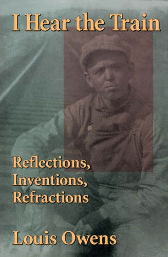 I Hear the Train: Reflections, Inventions, Refractions