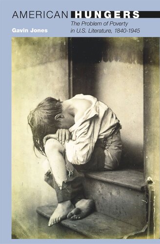 American Hungers: The Problem of Poverty in U.S. Literature, 1840-1945