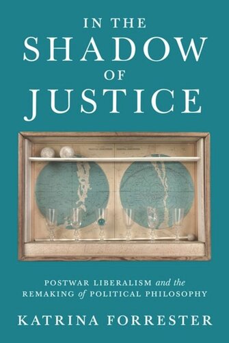 In the Shadow of Justice: Postwar Liberalism and the Remaking of Political Philosophy