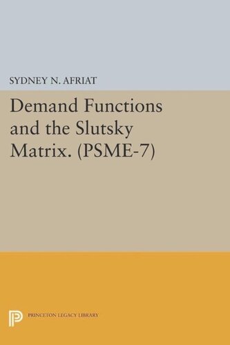 Demand Functions and the Slutsky Matrix. (PSME-7), Volume 7