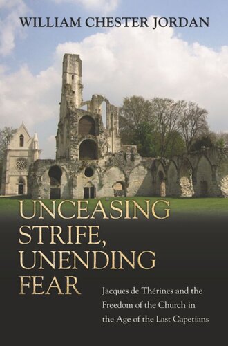 Unceasing Strife, Unending Fear: Jacques de Thérines and the Freedom of the Church in the Age of the Last Capetians