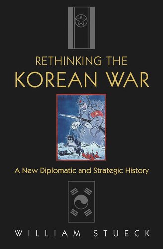 Rethinking the Korean War: A New Diplomatic and Strategic History