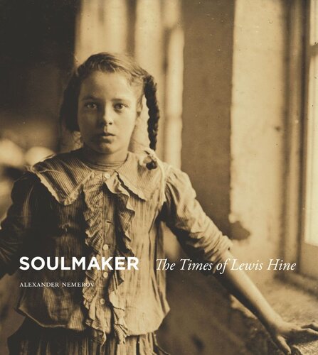 Soulmaker: The Times of Lewis Hine