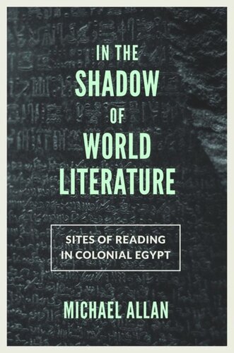 In the Shadow of World Literature: Sites of Reading in Colonial Egypt