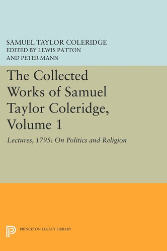 The Collected Works of Samuel Taylor Coleridge, Volume 1: Lectures, 1795: On Politics and Religion