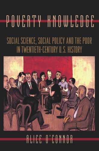 Poverty Knowledge: Social Science, Social Policy, and the Poor in Twentieth-Century U.S. History