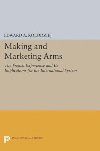 Making and Marketing Arms: The French Experience and Its Implications for the International System