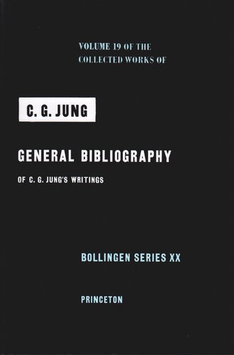 Collected Works of C.G. Jung. Volume 19 Collected Works of C. G. Jung, Volume 19: General Bibliography - Revised Edition