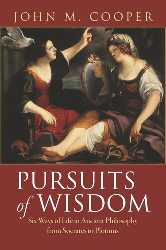 Pursuits of Wisdom: Six Ways of Life in Ancient Philosophy from Socrates to Plotinus