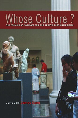 Whose Culture?: The Promise of Museums and the Debate over Antiquities