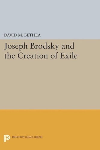 Joseph Brodsky and the Creation of Exile