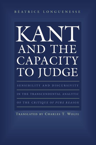 Kant and the Capacity to Judge: Sensibility and Discursivity in the Transcendental Analytic of the Critique of Pure Reason