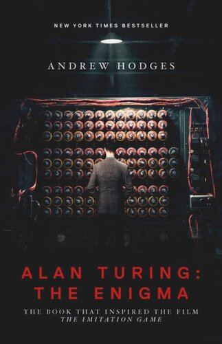 Alan Turing: The Enigma: The Book That Inspired the Film The Imitation Game - Updated Edition