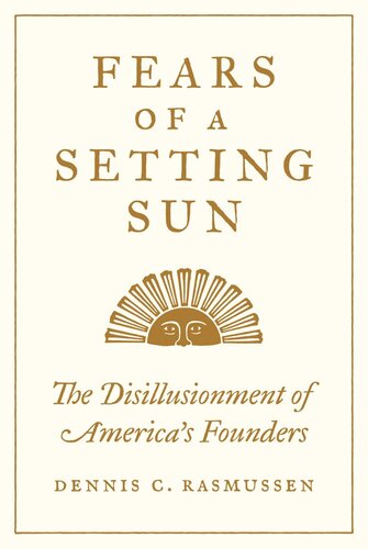 Fears of a Setting Sun: The Disillusionment of America's Founders