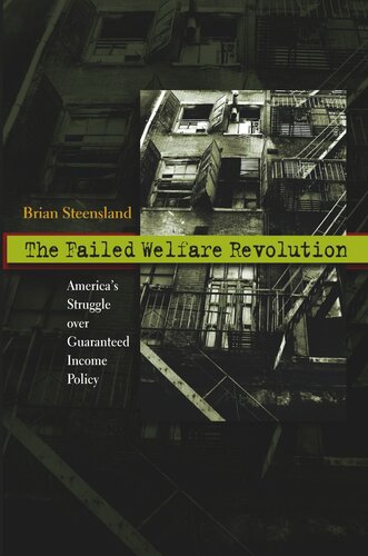 The Failed Welfare Revolution: America's Struggle over Guaranteed Income Policy