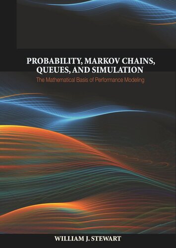 Probability, Markov Chains, Queues, and Simulation: The Mathematical Basis of Performance Modeling