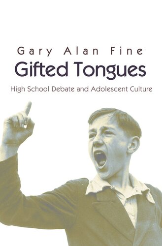 Gifted Tongues: High School Debate and Adolescent Culture