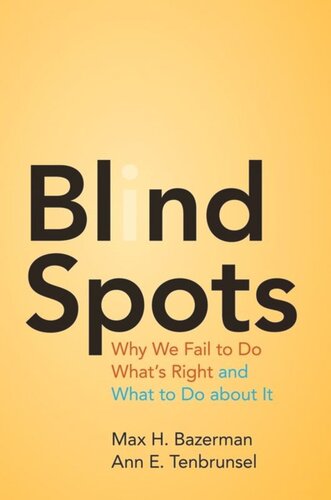 Blind Spots: Why We Fail to Do What's Right and What to Do about It