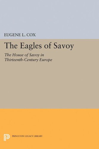 The Eagles of Savoy: The House of Savoy in Thirteenth-Century Europe