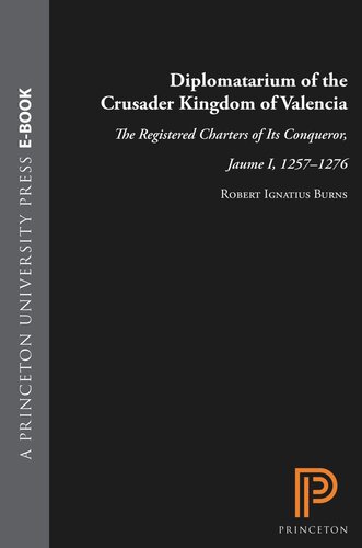 Diplomatarium of the Crusader Kingdom of Valencia: The Registered Charters of Its Conqueror, Jaume I, 1257-1276. III: Transition in Crusader Valencia: Years of Triumph, Years of War, 1264-1270