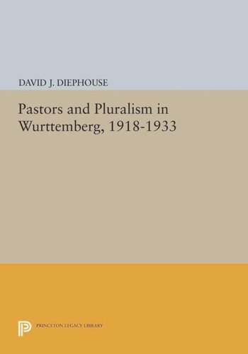 Pastors and Pluralism in Wurttemberg, 1918-1933