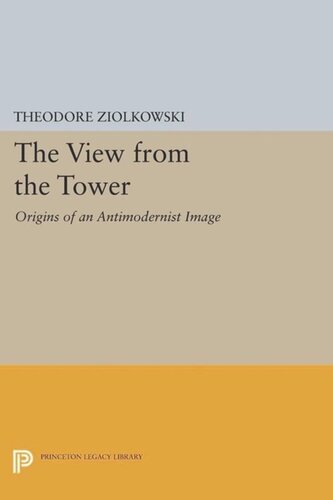 The View from the Tower: Origins of an Antimodernist Image