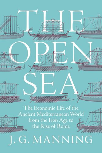 The Open Sea: The Economic Life of the Ancient Mediterranean World from the Iron Age to the Rise of Rome