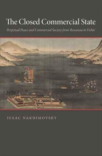 The Closed Commercial State: Perpetual Peace and Commercial Society from Rousseau to Fichte