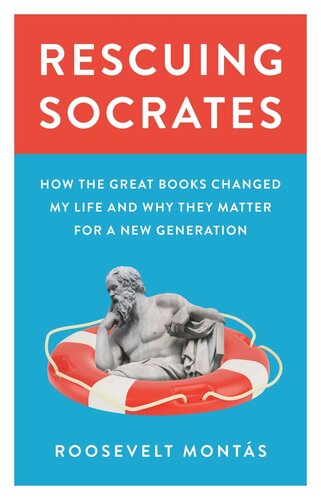 Rescuing Socrates: How the Great Books Changed My Life and Why They Matter for a New Generation