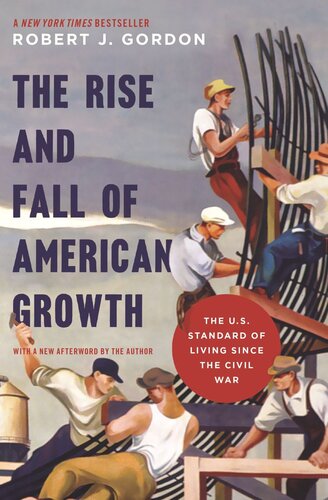 The Rise and Fall of American Growth: The U.S. Standard of Living since the Civil War