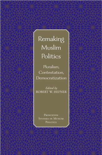 Remaking Muslim Politics: Pluralism, Contestation, Democratization