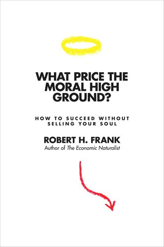 What Price the Moral High Ground?: How to Succeed without Selling Your Soul