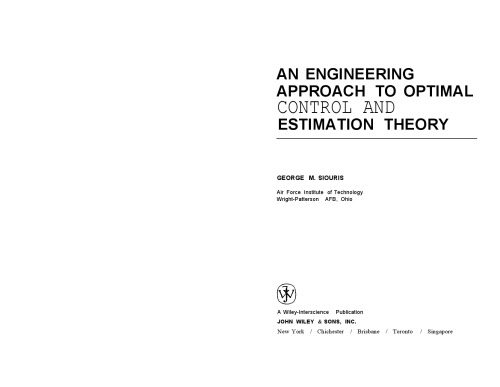 An Engineering Approach to Optimal Control and Estimation Theory