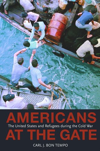 Americans at the Gate: The United States and Refugees during the Cold War