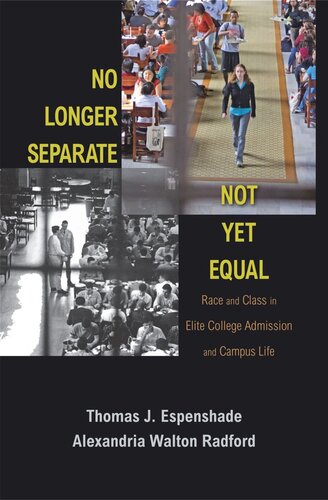 No Longer Separate, Not Yet Equal: Race and Class in Elite College Admission and Campus Life