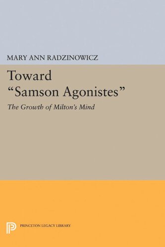 Toward Samson Agonistes: The Growth of Milton's Mind