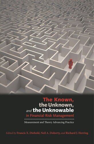 The Known, the Unknown, and the Unknowable in Financial Risk Management: Measurement and Theory Advancing Practice