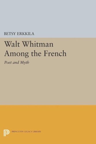 Walt Whitman Among the French: Poet and Myth