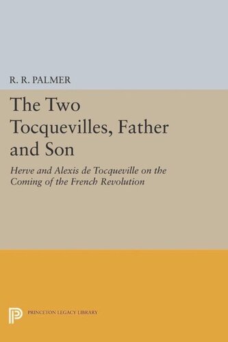 The Two Tocquevilles, Father and Son: Herve and Alexis de Tocqueville on the Coming of the French Revolution