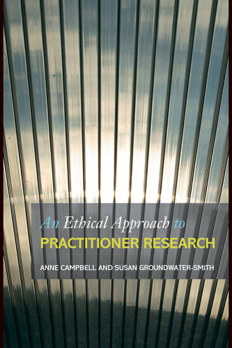 An Ethical Approach to Practitioner Research: Dealing with Issues and Dilemmas in Action Research